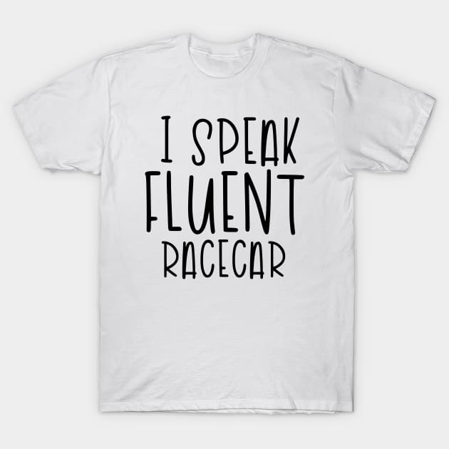 I speak Fluent Racecar T-Shirt by hoddynoddy